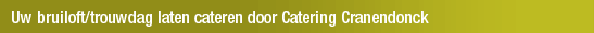 Uw bruiloft/trouwdag laten cateren door Catering Cranendonck